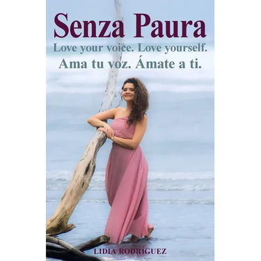Senza Paura Love your voice. Love yourself. Ama tu voz. Ámate a ti.
