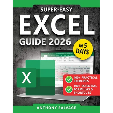 Super-Easy Excel Guide: The Complete Step-by-Step Guide to Mastering Excel--With Practical Exercises, Time-Saving Shortcuts, and Automation Tricks to