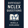 Beyond the Basics: A Deep Dive into Difficult NCLEX Questions