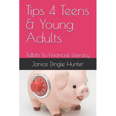 TIPS 4 Teens and Young Adults: Tidbits To Financial Literacy