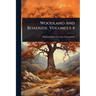 Woodland And Roadside, Volumes 1-4
