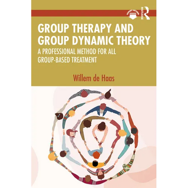 Group Therapy and Group Dynamic Theory: A Professional Method for all Group-Based Treatment