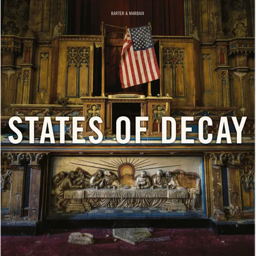 States of Decay: Urbex New York & Americas Forgotten North East