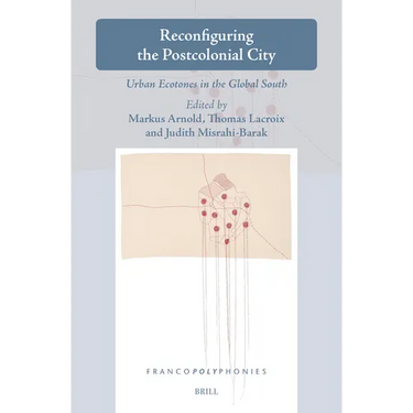 Reconfiguring the Postcolonial City: Urban Ecotones in the Global South