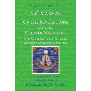 Persian Nativities IV: On the Revolutions of the Years of Nativities