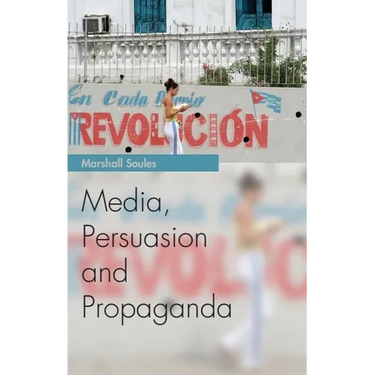 Media, Persuasion and Propaganda