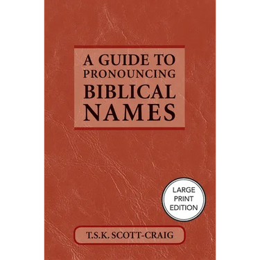 A Guide to Pronouncing Biblical Names