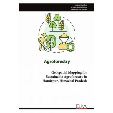 Geospatial Mapping for Sustainable Agroforestry in Hamirpur, Himachal Pradesh