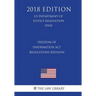 Freedom of Information Act Regulations - Revision (US Department of Justice Regulation) (DOJ) (2018 Edition)