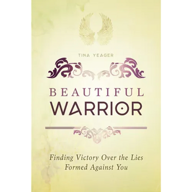 Beautiful Warrior: Finding Victory Over the Lies Formed Against You