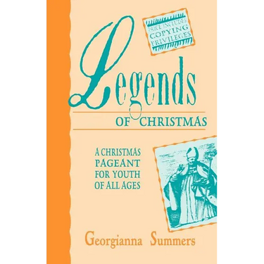 Legends Of Christmas: A Christmas Pageant For Youth Of All Ages