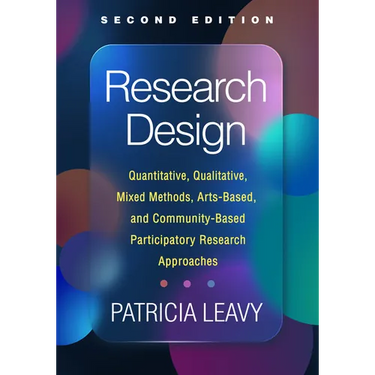 Research Design: Quantitative, Qualitative, Mixed Methods, Arts-Based, and Community-Based Participatory Research Approaches