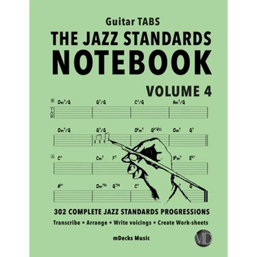 The Jazz Standards Notebook Vol. 4 - Guitar Tabs: 302 Complete Jazz Standards Progressions
