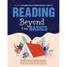 Reading Beyond the Basics: Key Routines for Engaging, Research-Informed Instruction in Grades 2-6 (Practical Methods for Effective Reading Instruction