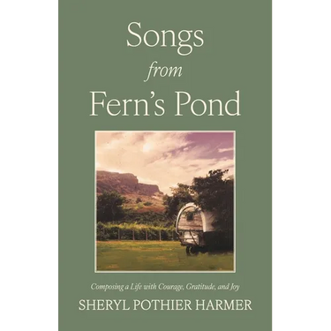 Songs from Fern's Pond: Composing a Life with Courage, Gratitude, and Joy