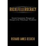 Rockefellerocracy: Kennedy Assassinations, Watergate and Monopoly of the Philanthropic Foundations