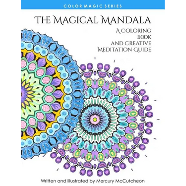 The Magical Mandala: Mandalas and Meditations