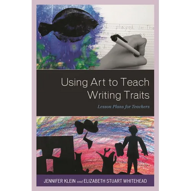 Using Art to Teach Writing Traits: Lesson Plans for Teachers