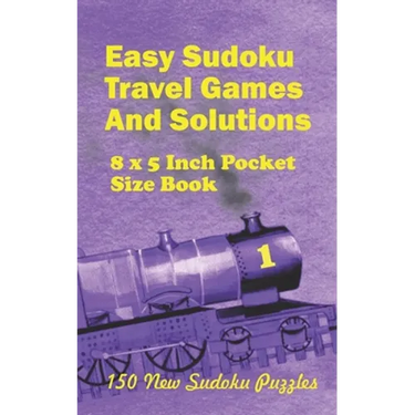 Easy Sudoku Travel Games And Solutions: 8 x 5 Inch pocket Size Book 150 New Sudoku Puzzles Book 1