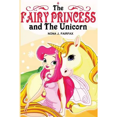The Fairy Princess and The Unicorn Book 1