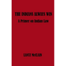 The Indians Always Win: A Primer on Indian Law