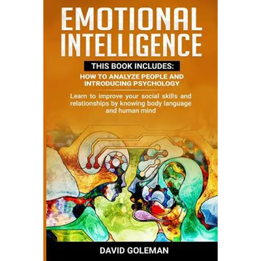 Emotional Intelligence: This Book Includes: How to Analyze People and Introducing Psychology: Learn to improve your social skills and relation