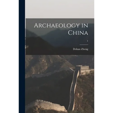 Archaeology in China; 1
