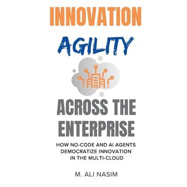 Innovation Agility Across the Enterprise: How No-Code and AI Agents Democratize Innovation in the Multi-Cloud