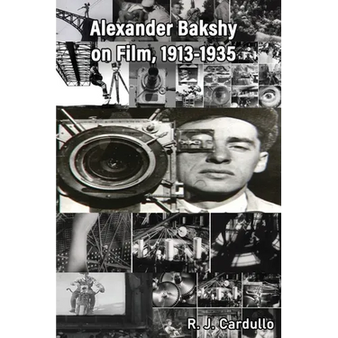 Alexander Bakshy on Film, 1913-1935