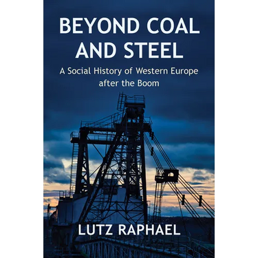 Beyond Coal and Steel: A Social History of Western Europe After the Boom