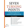 Seven Turning Points: Leading Through Pivotal Transitions in Organizational Life