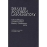Essays in Southern Labor History: Selected Papers, Southern Labor History Conference, 1976