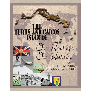The Turks and Caicos Islands: Our Heritage, Our History