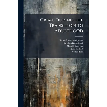 Crime During the Transition to Adulthood: How Youth Fare as They Leave Out-of-Home Care