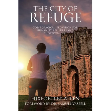 The City of Refuge: God's Gracious Provision for Humanity's Failures and Shortcomings