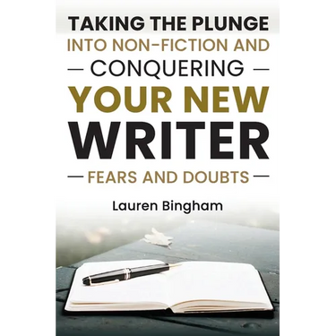 How to Write a Book: Taking the Plunge into Non-Fiction and Conquering Your New Writer Fears and Doubts
