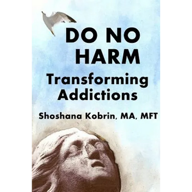 Do No Harm: Transforming Addictions