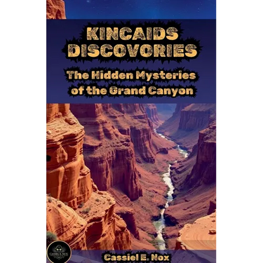 Kincaid's Discovery: The Hidden Mysteries of the Grand Canyon