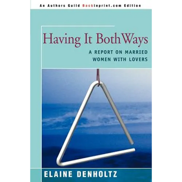 Having It Both Ways: A Report on Married Women with Lovers