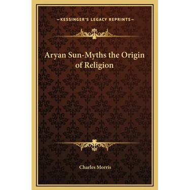 Aryan Sun-Myths the Origin of Religion