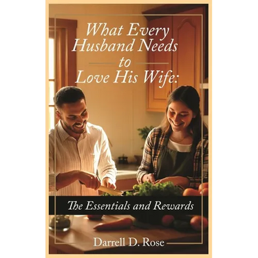 What Every Husband Needs to Love His Wife: The Essentials and Rewards