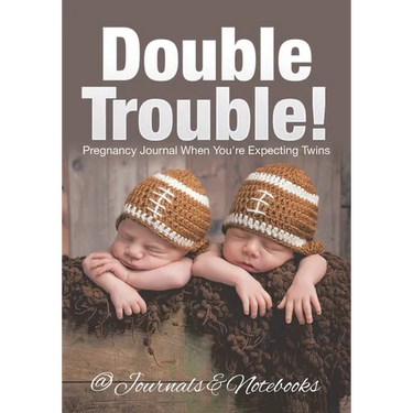 Double Trouble! Pregnancy Journal When You're Expecting Twins