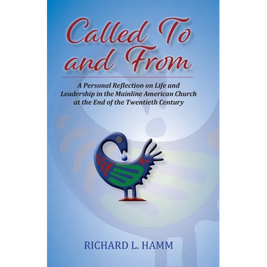 Called To and From: A Personal Reflection on Life and Leadership in the Mainline American Church at the End of the Twentieth Century