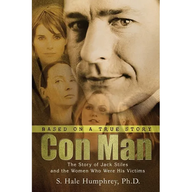 Con Man: The Story of Jack Stiles and the Women Who Were His Victims