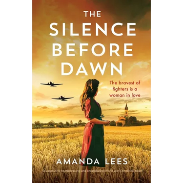 The Silence Before Dawn: An absolutely heartbreaking and breathtaking World War II historical novel