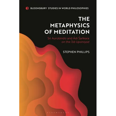 The Metaphysics of Meditation: Sri Aurobindo and Adi-Sakara on the ISA Upanisad