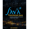Functional Java: A Guide to Lambdas and Functional Programming in Java 8