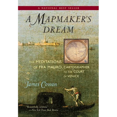 A Mapmaker's Dream: The Meditations of Fra Mauro, Cartographer to the Court of Venice