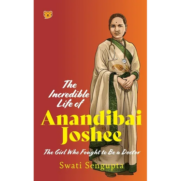 The Incredible Life of Anandibai Joshee: The Girl Who Fought To Be A Doctor