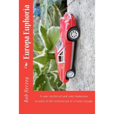 Europa Euphoria: The semi-technical and semi-humorous account of the restoration of a Lotus Europa.